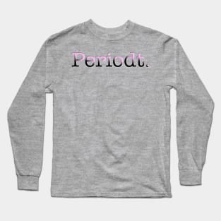 Periodt. Long Sleeve T-Shirt